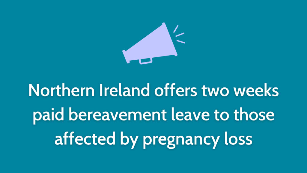 Northern Ireland offers two weeks paid bereavement leave to those affected by pregnancy loss