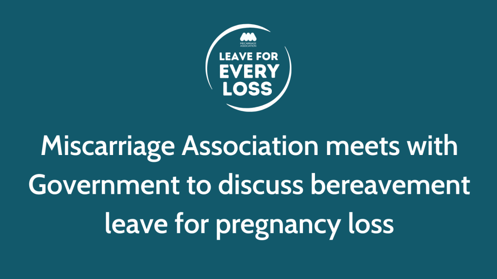 Miscarriage Association meets with Government to discuss bereavement leave for pregnancy loss