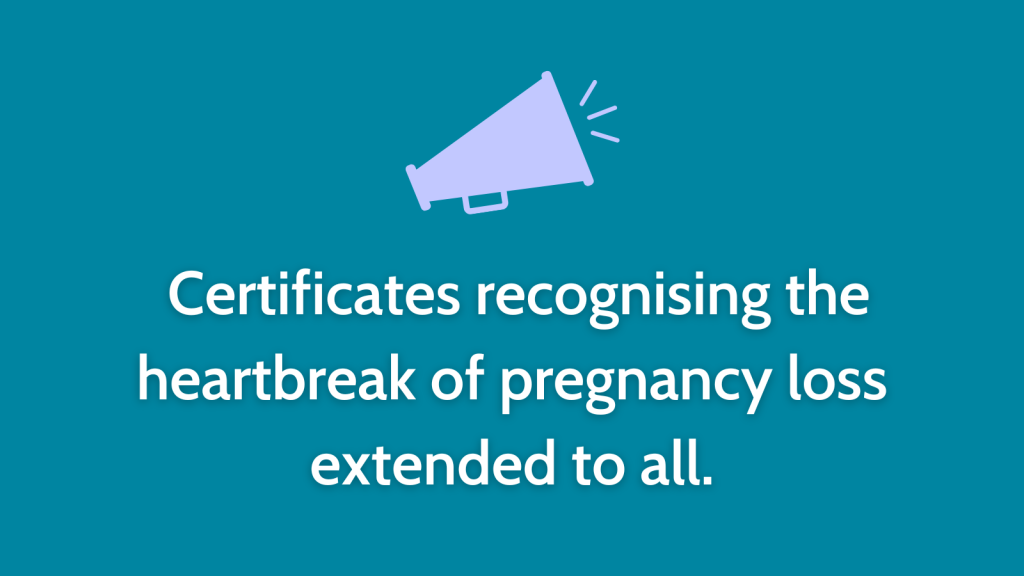Certificates recognising the heartbreak of pregnancy loss extended to all