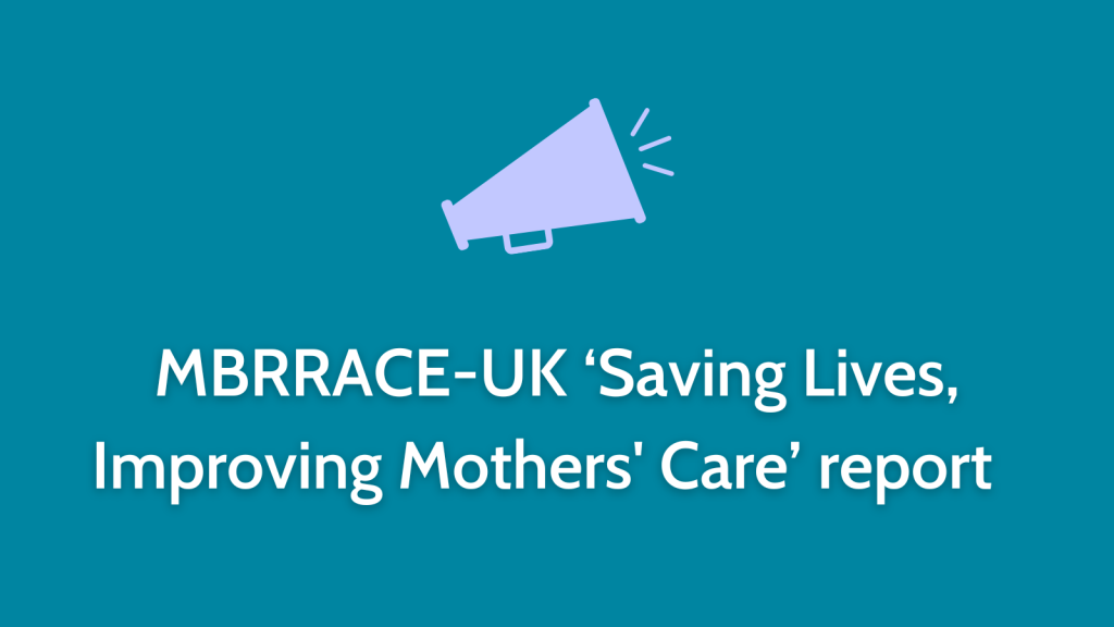 MBRRACE-UK ‘Saving Lives, Improving Mothers’ Care’ report highlights concerning figures on ectopic pregnancy deaths