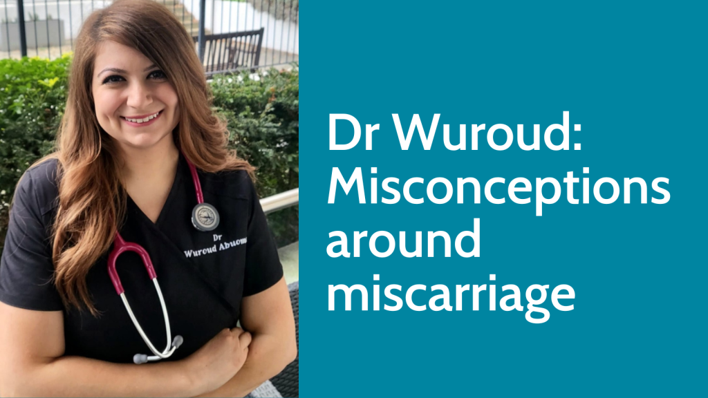 Dr Wuroud: Misconceptions around miscarriage