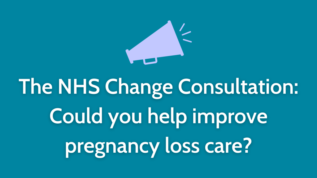 Help the NHS Change Consultation improve care for pregnancy loss