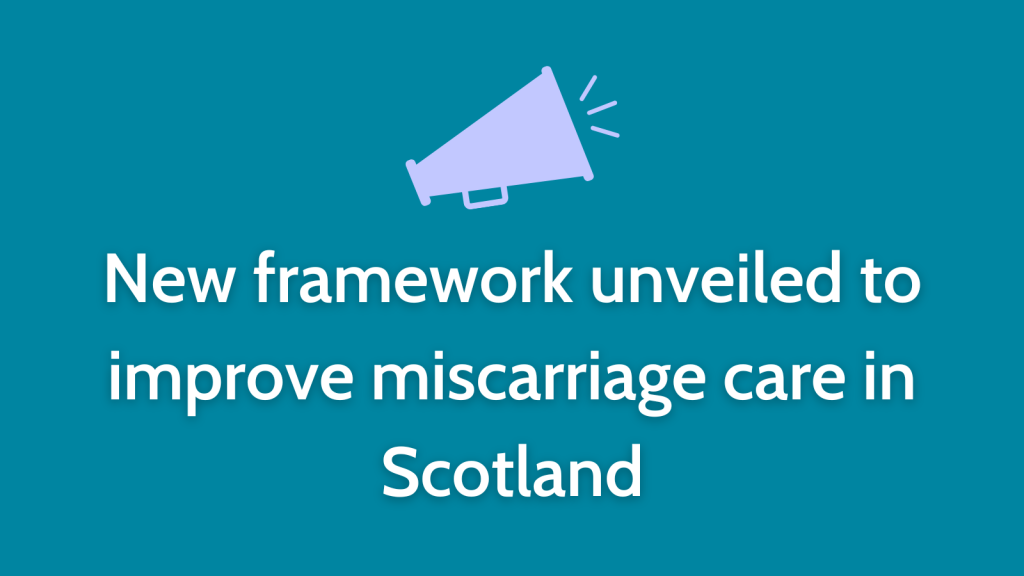 New framework unveiled to improve miscarriage care in Scotland