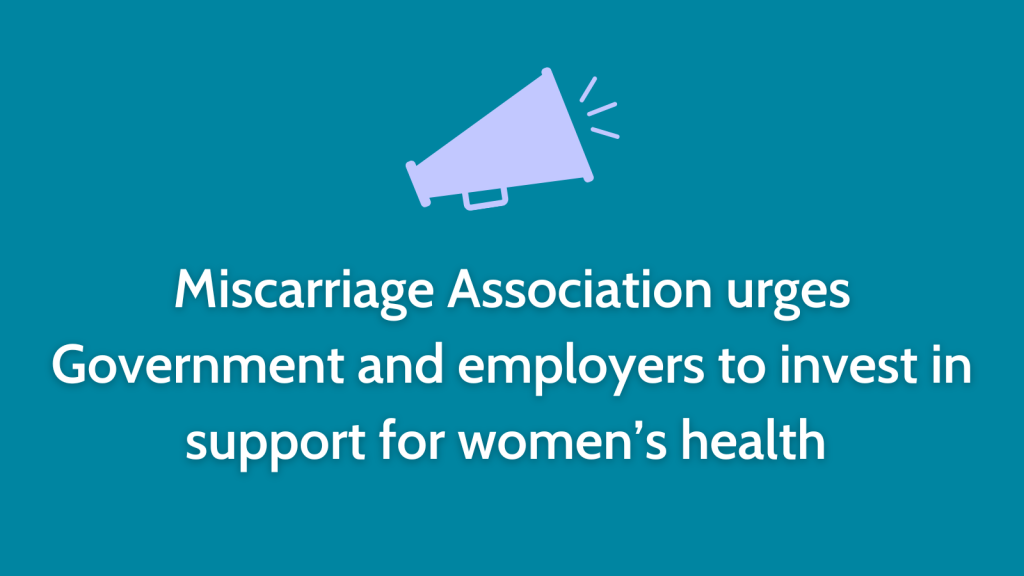 Miscarriage Association urges Government and employers to invest in support for women’s health