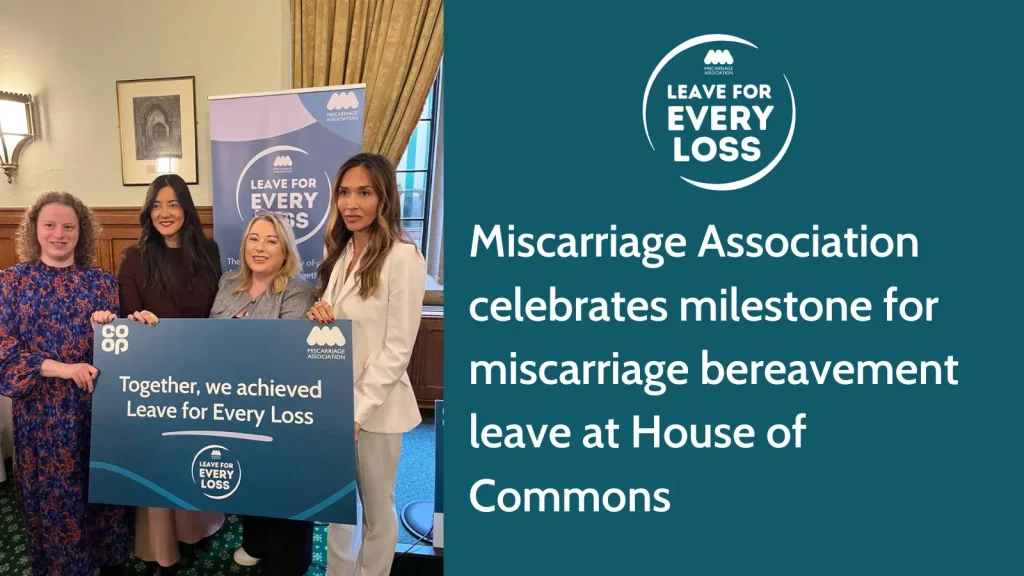 Miscarriage Association celebrates milestone for miscarriage bereavement leave at House of Commons