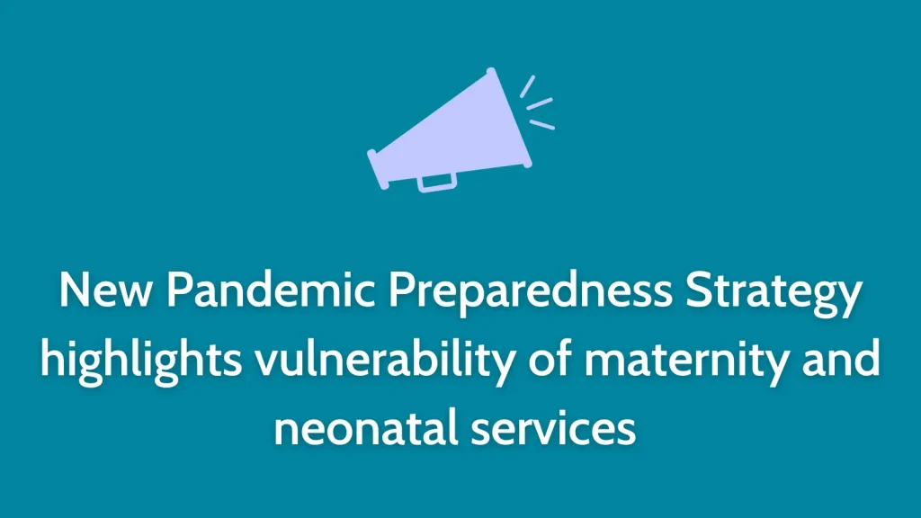 New Pandemic Preparedness Strategy highlights vulnerability of maternity and neonatal services
