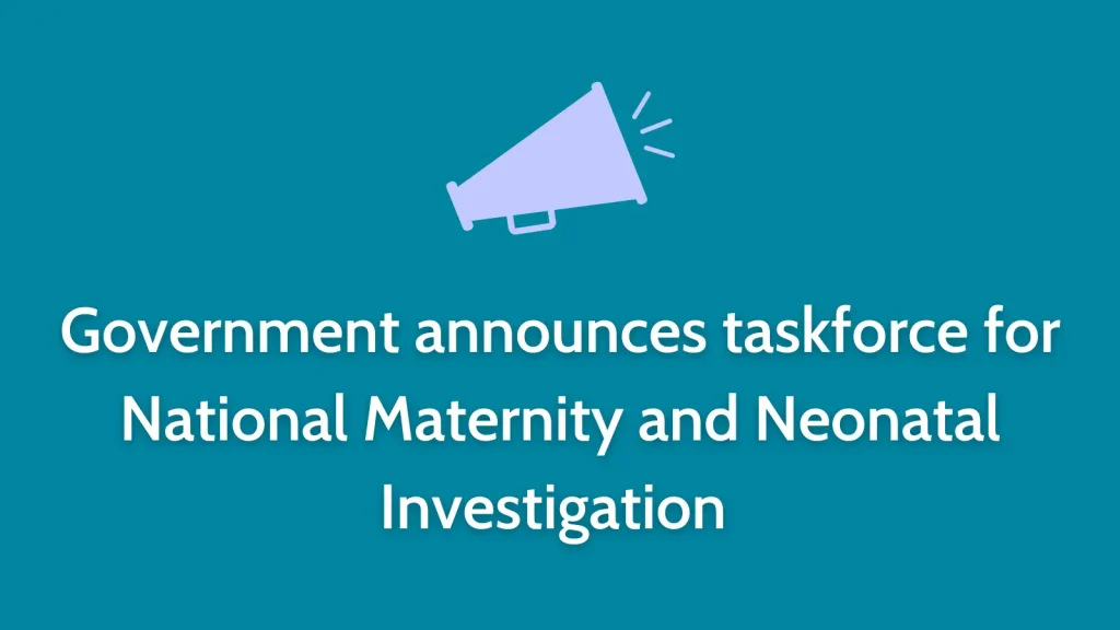 Government announces taskforce for National Maternity and Neonatal Investigation