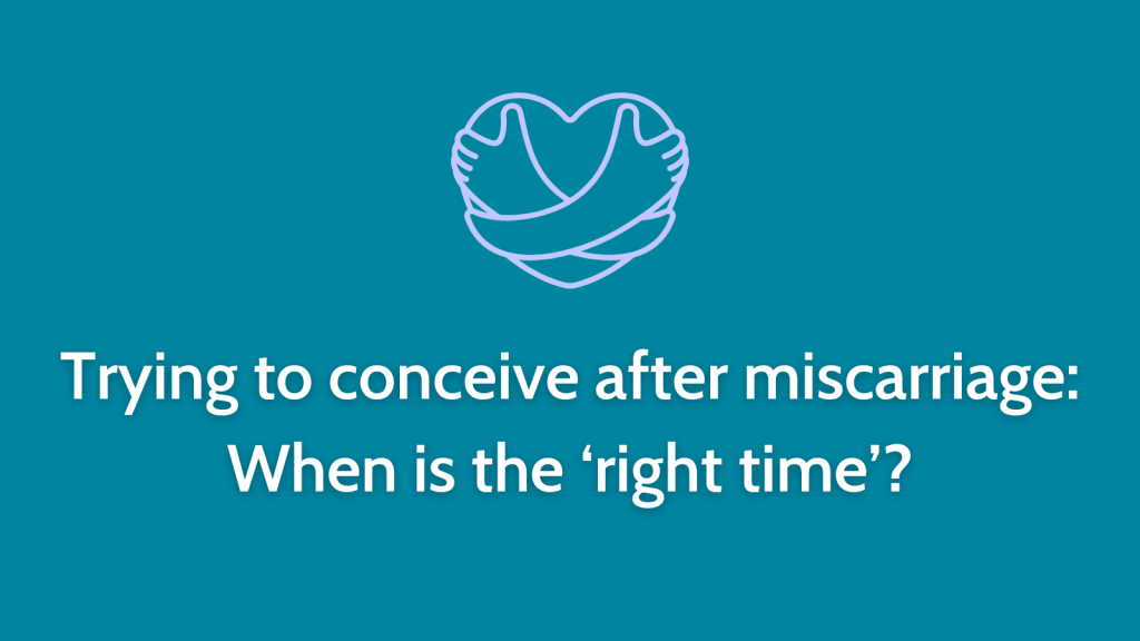 Trying to conceive after miscarriage: When is the ‘right time’?